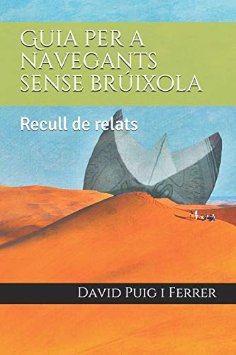 Imagen de archivo de Guia Per a Navegants Sense Bruixola: Recull de Relats a la venta por THE SAINT BOOKSTORE