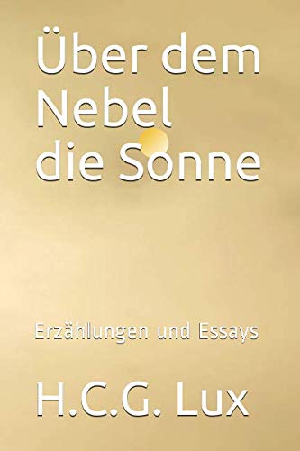 Imagen de archivo de Ueber dem Nebel die Sonne: Erzaehlungen und Essays a la venta por Revaluation Books