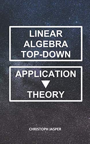 Imagen de archivo de Linear Algebra Top-Down: From Application to Theory a la venta por ThriftBooks-Atlanta
