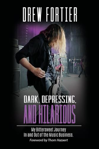 Stock image for Dark, Depressing, and Hilarious: My Bittersweet Journey In and Out of the Music Business for sale by -OnTimeBooks-