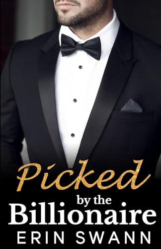 Stock image for Picked by the Billionaire: Covington Billionaires Book 5 (An Alpha Billionaire Romance Love Story) for sale by Ergodebooks