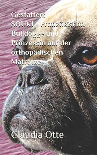 Stock image for Gestatten: SOUKI - Franzsische Bulldogge und Prinzessin auf der orthopdischen Matratze for sale by medimops