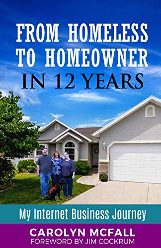 Stock image for From Homeless to Homeowner in 12 Years: My Internet Business Journey for sale by BooksRun