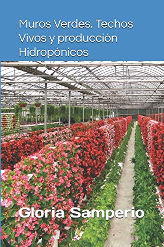 Imagen de archivo de Muros Verdes, Techos Vivos y Produccin. Hidropnicos (Hidroponia a todos los niveles) a la venta por Revaluation Books