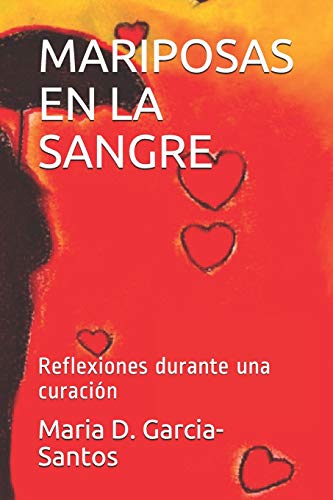 Imagen de archivo de MARIPOSAS EN LA SANGRE: Reflexiones durante una curacin (Spanish Edition) a la venta por Lucky's Textbooks