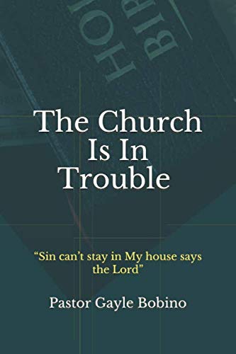 Beispielbild fr The Church Is In Trouble: "Sin can t stay in My house says the Lord" zum Verkauf von Revaluation Books