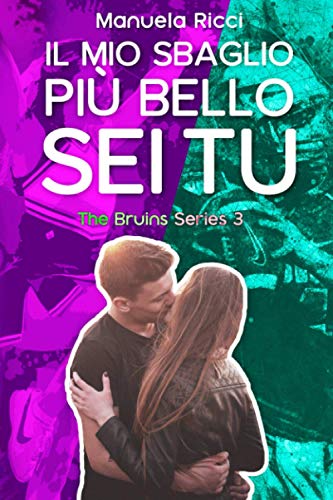 Beispielbild fr Il Mio Sbaglio Pi Bello Sei Tu: (The Bruins Series Vol.3) zum Verkauf von Buchpark