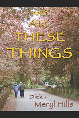 Stock image for And All These Things: A Biography of a Journey in Faith by Dick & Meryl Hills for sale by AwesomeBooks