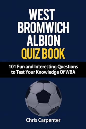 Stock image for WEST BROMWICH ALBION QUIZ BOOK - 101 Fun and Interesting Questions to Test Your Knowledge Of WBA for sale by Bahamut Media