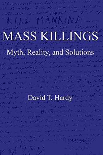 Beispielbild fr Mass Killings: Myth, Reality, and Solutions zum Verkauf von Half Price Books Inc.