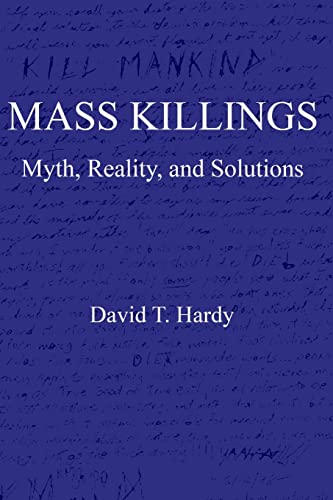 Stock image for Mass Killings: Myth, Reality, and Solutions for sale by Half Price Books Inc.