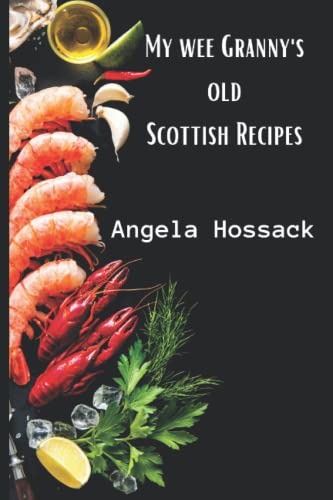 Stock image for My Wee Granny's Old Scottish Recipes: Plain, delicious and wholesome Scottish fare from my wee granny's table to yours: 1 (My Wee Granny's Scottish Recipes) for sale by AwesomeBooks