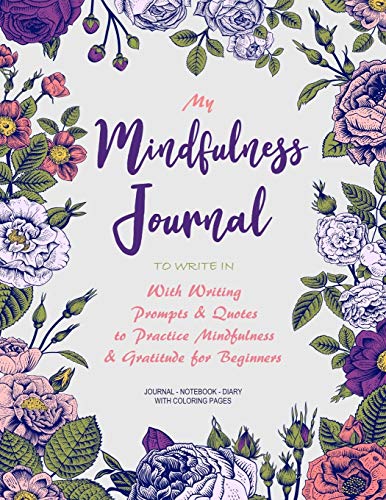 Stock image for My Mindfulness Journal to Write In: With Writing Prompts Quotes to Practice Mindfulness Gratitude for Beginners (Journals to Write In for Women) for sale by Goodwill