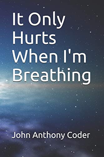 Stock image for It Only Hurts When I'm Breathing for sale by California Books