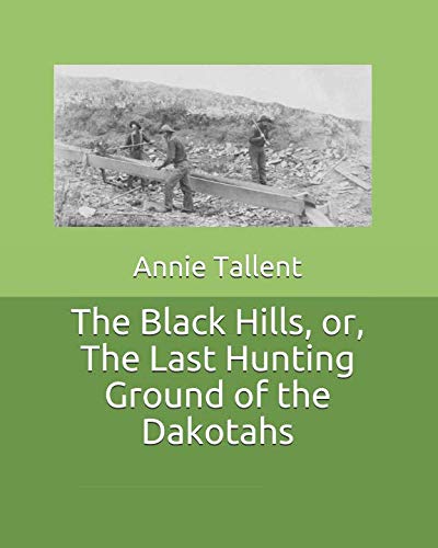 Imagen de archivo de The Black Hills, or, The Last Hunting Ground of the Dakotahs a la venta por Revaluation Books