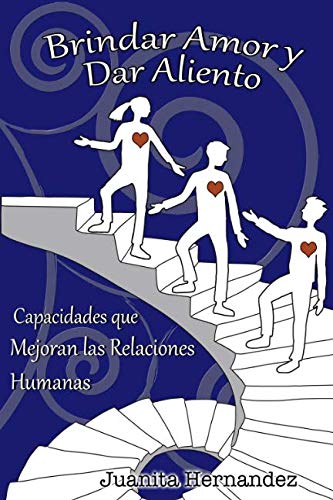 9781718150751: Brindar Amor y Dar Aliento: Capacidades que Mejoran las Relaciones Humanas (Liderazgo Moral) (Spanish Edition)