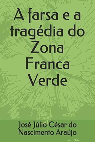 Stock image for A farsa e a tragdia do Zona Franca Verde (Portuguese Edition) for sale by Lucky's Textbooks