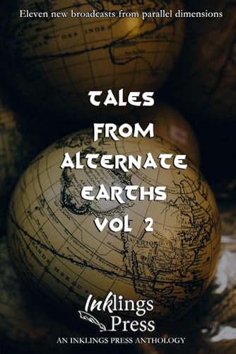 Stock image for Tales From Alternate Earths 2: Eleven new broadcasts from parallel dimensions for sale by Revaluation Books