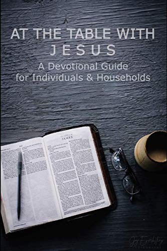 Stock image for At the Table with Jesus: A Devotional Guide for Individuals and Households for sale by Revaluation Books