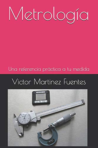 9781718174252: Metrologa: Una referencia prctica a tu medida (La solucin a tu medida) (Spanish Edition)