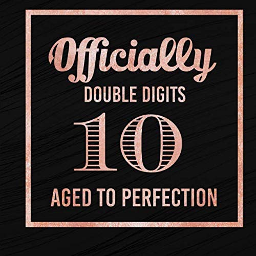 Stock image for Officially Double Digits 10 Aged To Perfection: Tenth Birthday Guest Book Message Log Keepsake Memory Journal For Family Friends To Write In For Comments Advice And Best Wishes for sale by SecondSale