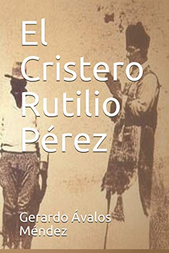 Imagen de archivo de El Cristero Rutilio Prez a la venta por Revaluation Books