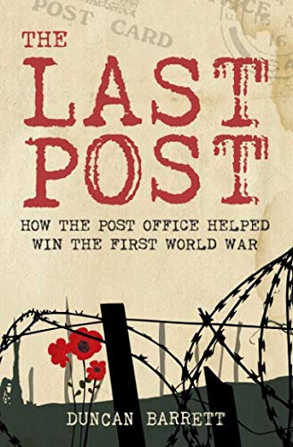 Stock image for The Last Post: How the Post Office Helped Win the First World War for sale by Revaluation Books