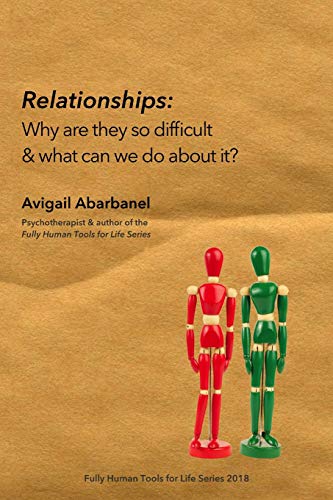 Stock image for Relationships: Why are they so difficult & what can we do about it? (Fully Human Psychotherapy Tools for Life Series) for sale by Save With Sam