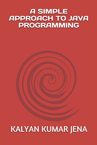 9781718193338: A SIMPLE APPROACH TO JAVA PROGRAMMING