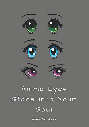 Stock image for Anime Eyes Stare Into Your Soul: Anime Notebook for sale by Ergodebooks