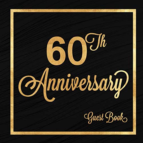 Imagen de archivo de 60th Anniversary Guest Book: Sixty Years Celebration Message Log Keepsake Memory Journal For Family Friends To Write In For Comments Advice And Best Wishes a la venta por Revaluation Books