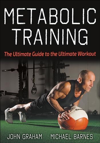 Imagen de archivo de Metabolic Training: The Ultimate Guide to the Ultimate Workout [Paperback] Graham, John and Barnes, Michael a la venta por Lakeside Books