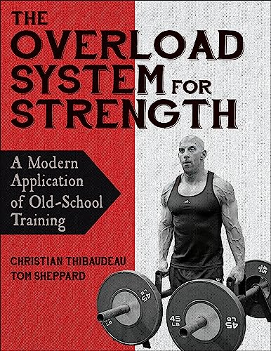 Stock image for The Overload System for Strength: A Modern Application of Old-School Training for sale by Red's Corner LLC