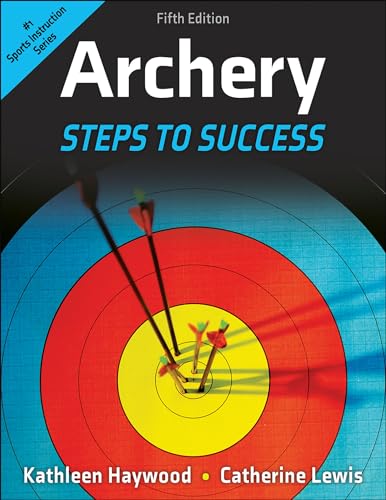 Beispielbild fr Archery: Steps to Success [Paperback] Haywood, Kathleen M. and Lewis, Catherine zum Verkauf von Lakeside Books