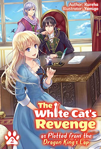 Stock image for The White Cat's Revenge as Plotted from the Dragon King's Lap: Volume 2 (The White Cat's Revenge as Plotted from the Dragon King's Lap (Light Novel), 2) for sale by PlumCircle