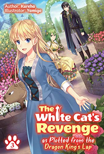Stock image for The White Cats Revenge as Plotted from the Dragon Kings Lap: Volume 3 (The White Cats Revenge as Plotted from the Dragon Kings Lap (Light Novel), 3) for sale by Bookoutlet1