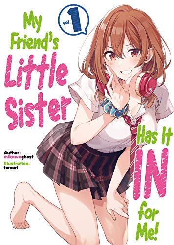 9781718326804: MY FRIENDS LITTLE SISTER HAS IT IN FOR ME LN 01 (My Friend's Little Sister Has It In For Me! (Light Novel))