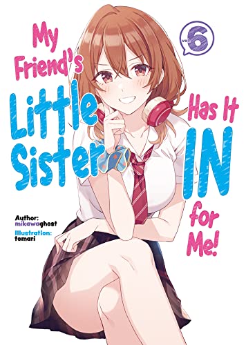 Stock image for My Friend's Little Sister Has It In For Me! Volume 6 (My Friend's Little Sister Has It In For Me! (Light Novel), 6) for sale by PlumCircle