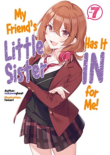 Imagen de archivo de My Friends Little Sister Has It In For Me! Volume 7 (My Friends Little Sister Has It In For Me! (Light Novel), 7) a la venta por Bookoutlet1