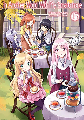 9781718350144: In Another World With My Smartphone: Volume 15 (In Another World With My Smartphone (light novel))