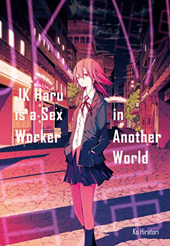 Stock image for JK Haru is a Sex Worker in Another World for sale by PlumCircle