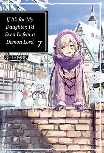 Stock image for If Its for My Daughter, Id Even Defeat a Demon Lord: Volume 7 (If Its for My Daughter, Id Even Defeat a Demon Lord (light novel)) for sale by Zoom Books Company
