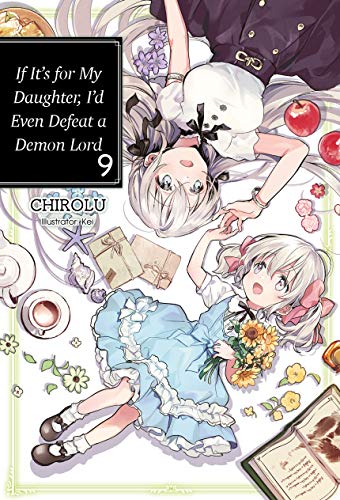 Stock image for If It's for My Daughter, I'd Even Defeat a Demon Lord: Volume 9 (If It's for My Daughter, I'd Even Defeat a Demon Lord (light novel), 9) for sale by PlumCircle