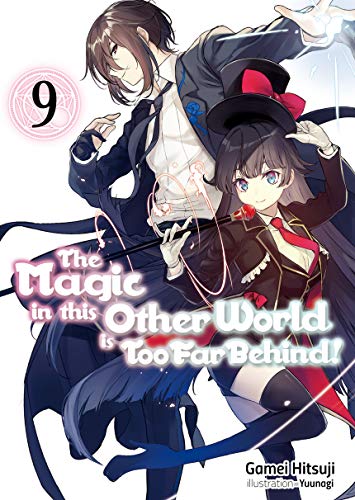 Imagen de archivo de The Magic in this Other World is Too Far Behind! Volume 9 (The Magic in this Other World is Too Far Behind! (light novel), 9) a la venta por HPB Inc.