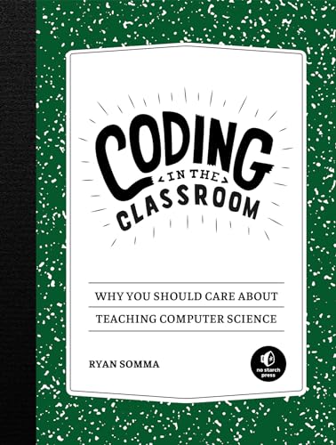 9781718500341: Coding in the Classroom: Why You Should Care About Teaching Computer Science