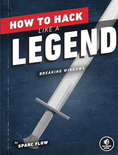 9781718501508: How to Hack Like a Legend: Breaking Windows
