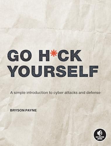 9781718502000: Go H*ck Yourself: A Simple Introduction to Cyber Attacks and Defense