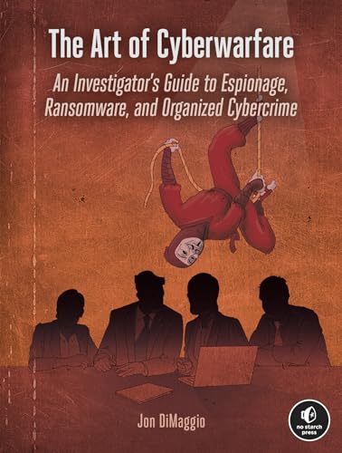 Beispielbild fr The Art Of Cyberwarfare: An Investigator's Guide to Espionage, Ransomware, and Organized Cybercrime zum Verkauf von Monster Bookshop