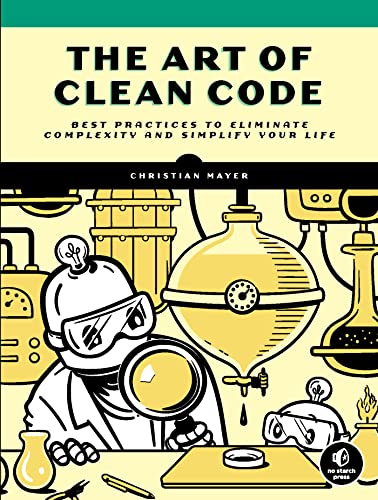 Beispielbild fr The Art of Clean Code: Best Practices to Eliminate Complexity and Simplify Your Life zum Verkauf von BooksRun