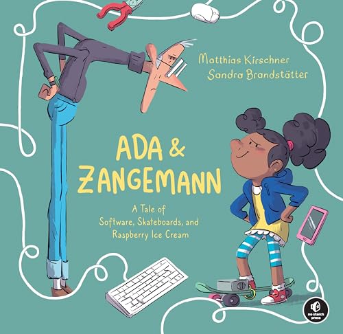 Stock image for Ada & Zangemann: A Tale of Software, Skateboards, and Raspberry Ice Cream [Hardcover] Kirschner, Matthias and BrandstStter, Sandra for sale by Lakeside Books